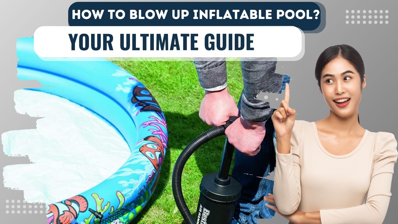 how to blow up inflatable pool