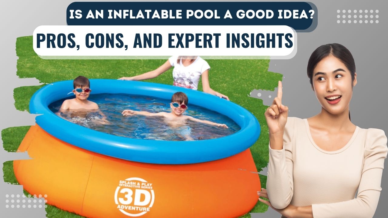 Is an Inflatable Pool a Good Idea