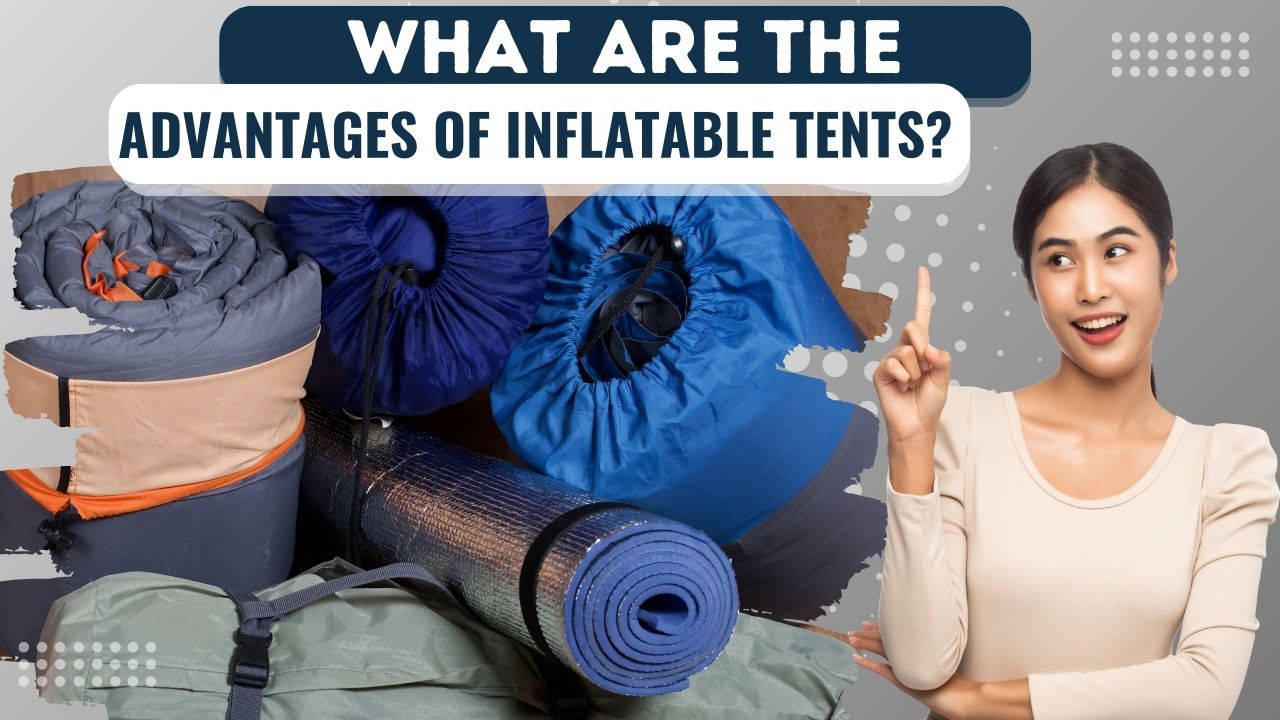 Advantages of Inflatable Tents