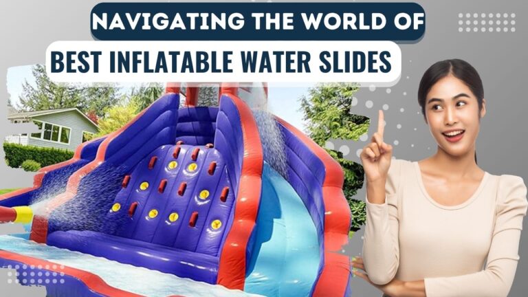 Navigating the World of Best Inflatable Water Slides